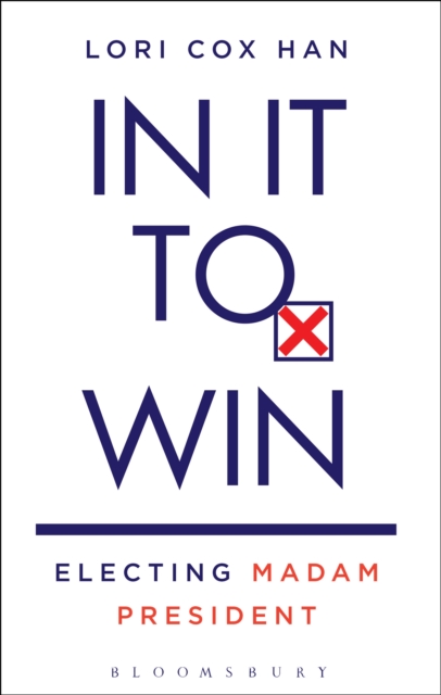 In It to Win : Electing Madam President, EPUB eBook