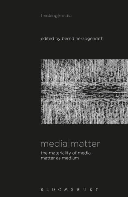 Media Matter : The Materiality of Media, Matter as Medium, EPUB eBook