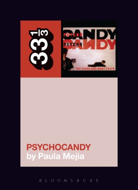 The Jesus and Mary Chain's Psychocandy, Paperback / softback Book
