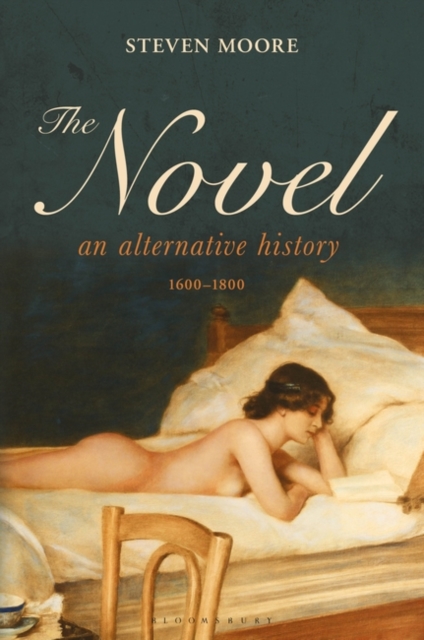 The Novel: An Alternative History, 1600-1800, Paperback / softback Book