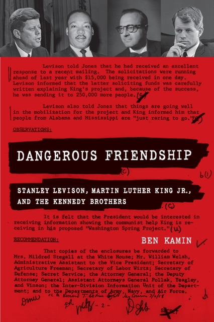 Dangerous Friendship : Stanley Levison, Martin Luther King Jr., and the Kennedy Brothers, EPUB eBook