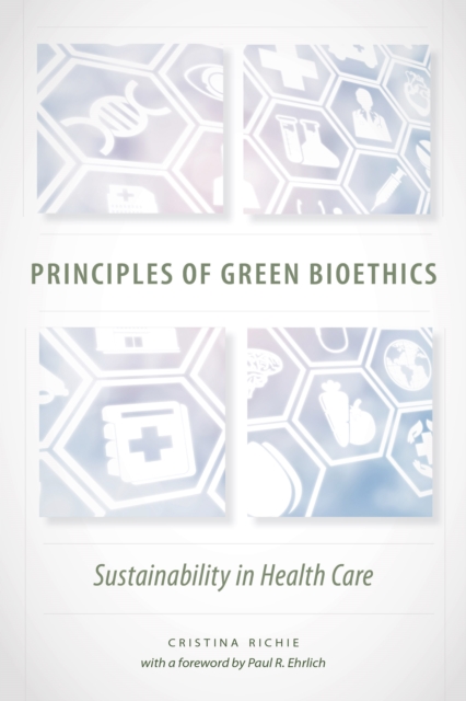 Principles of Green Bioethics : Sustainability in Health Care, EPUB eBook