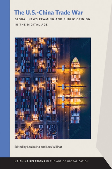 The U.S.-China Trade War : Global News Framing and Public Opinion in the Digital Age, EPUB eBook