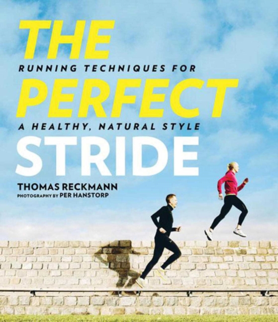 The Perfect Stride : A Runner?s Guide to Healthier Technique, Performance, and Speed, EPUB eBook