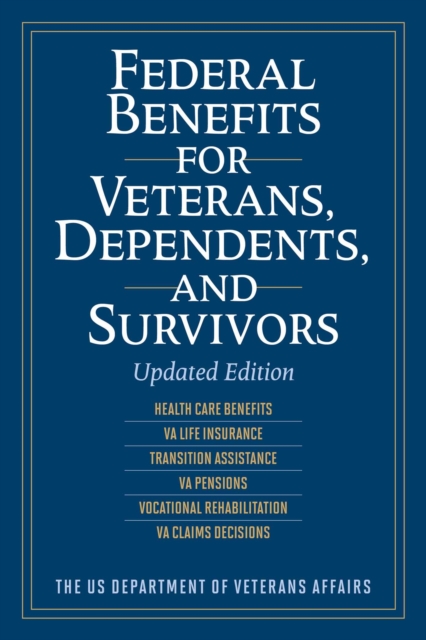 Federal Benefits for Veterans, Dependents, and Survivors : Updated Edition, EPUB eBook