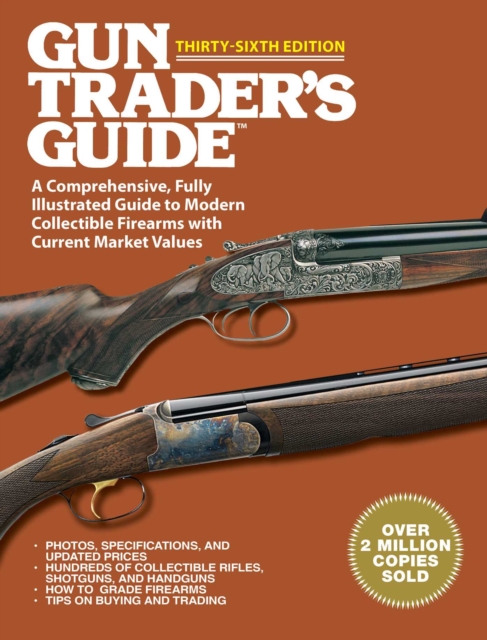 Gun Trader's Guide Thirty-Sixth Edition : A Comprehensive, Fully Illustrated Guide to Modern Collectible Firearms with Current Market Values, EPUB eBook