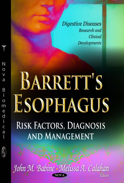 Barrett's Esophagus : Risk Factors, Diagnosis and Management, PDF eBook