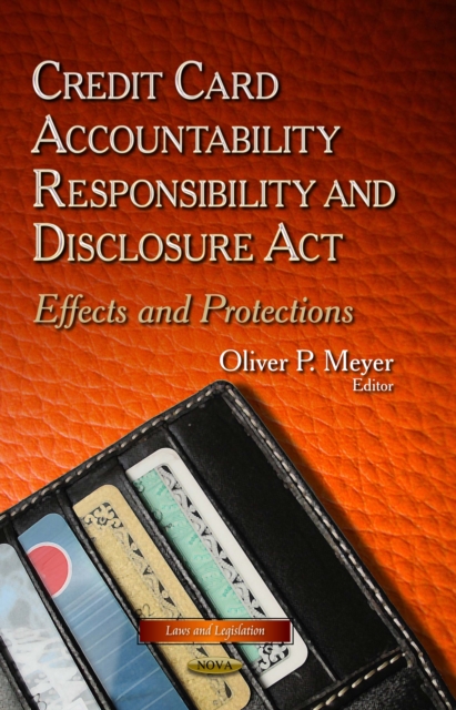 Credit Card Accountability Responsibility and Disclosure Act : Effects and Protections, PDF eBook