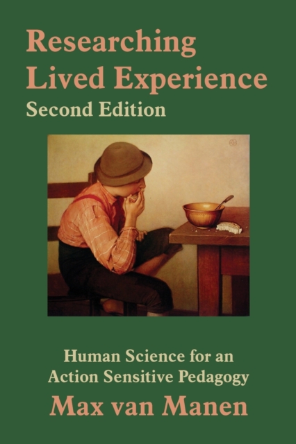 Researching Lived Experience : Human Science for an Action Sensitive Pedagogy, Paperback / softback Book