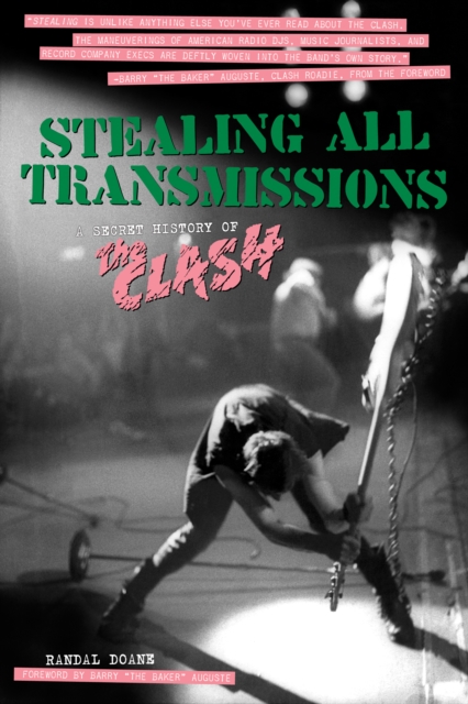 Stealing All Transmissions : A Secret History of The Clash, EPUB eBook