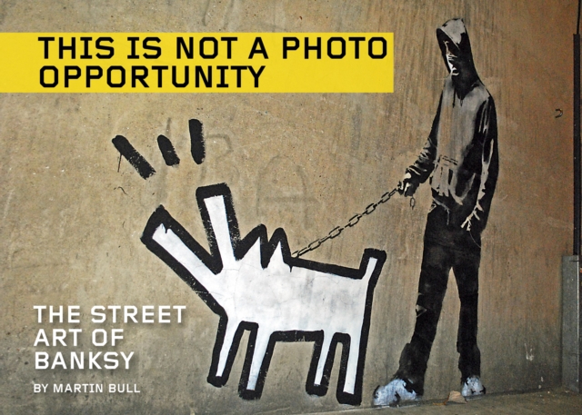 This is Not a Photo Opportunity : The Street Art of Banksy, EPUB eBook