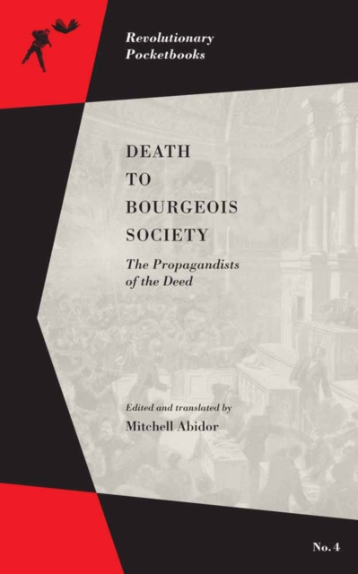 Death To Bourgeois Society : The Propagandists of the Deed, PDF eBook
