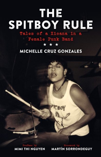 Spitboy Rule : Tales of a Xicana in a Female Punk Band, EPUB eBook