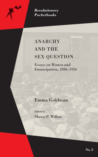 Anarchy and the Sex Question : Essays on Women and Emancipation, 1896-1926, EPUB eBook