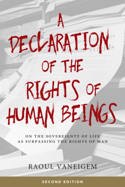 A Declaration Of The Rights Of Human Beings : On the Sovereignty of Life as Surpassing the Rights of Man, PDF eBook