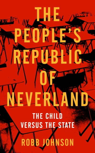 The People's Republic of Neverland : The Child versus the State, EPUB eBook