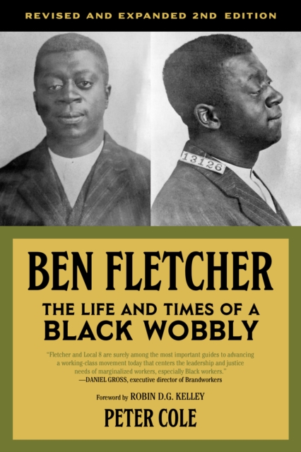 Ben Fletcher : The Life and Times of a Black Wobbly, Second Edition, Paperback / softback Book