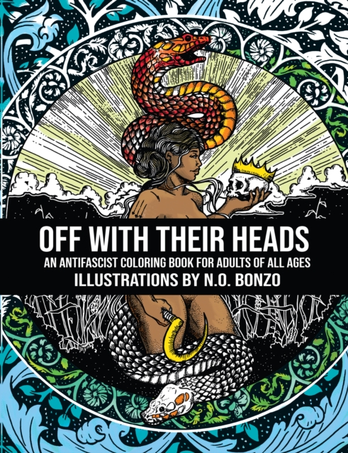 Off with Their Heads : An Antifascist Coloring Book for Adults of All Ages, EPUB eBook