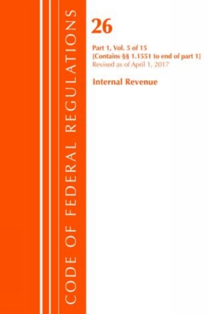 Code of Federal Regulations, Title 26 Internal Revenue 1.1551-End, Revised as of April 1, 2017, Paperback / softback Book