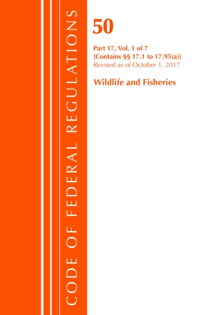 Code of Federal Regulations, Title 50 Wildlife and Fisheries 17.1-17.95(a), Revised as of October 1, 2017, Paperback / softback Book
