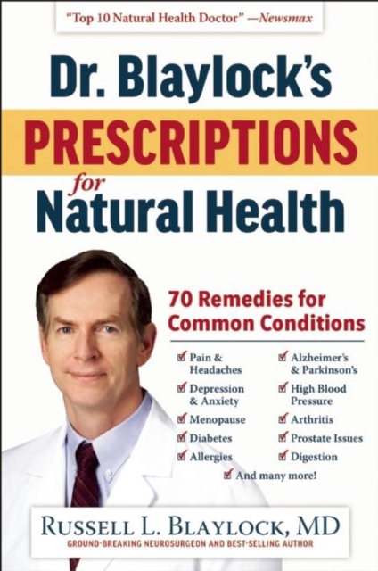 Dr. Blaylock's Prescriptions for Natural Health : 70 Remedies for Common Conditions, EPUB eBook