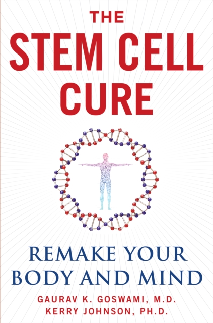 The Stem Cell Cure : Remake Your Body and Mind, EPUB eBook