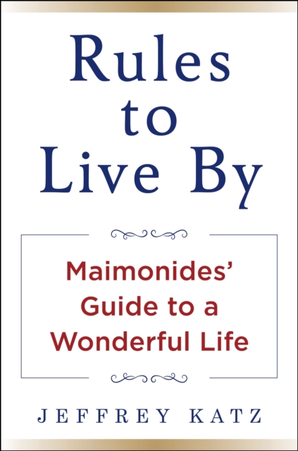 RULES TO LIVE BY : The Wisdom of Maimonides, Hardback Book