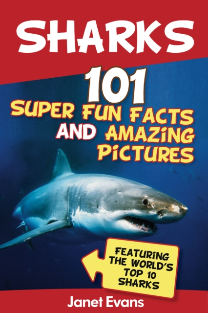 Sharks: 101 Super Fun Facts And Amazing Pictures (Featuring The World's Top 10 Sharks), EPUB eBook