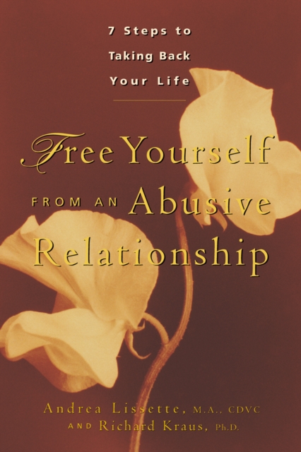 Free Yourself From an Abusive Relationship : Seven Steps to Taking Back Your Life, EPUB eBook