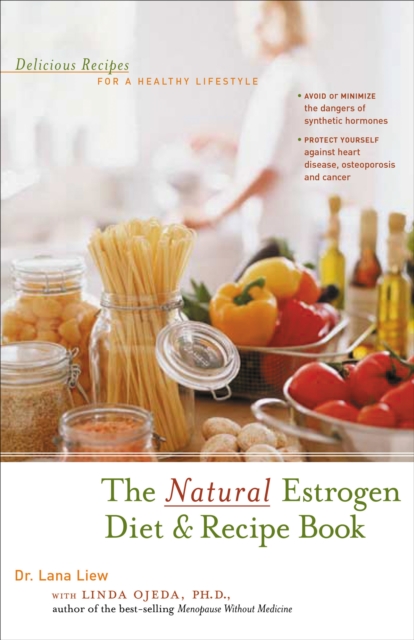 The Natural Estrogen Diet and Recipe Book : Delicious Recipes for a Healthy Lifestyle, EPUB eBook