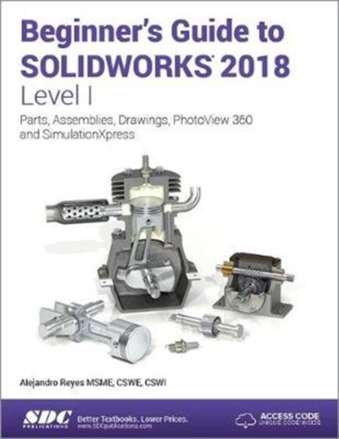 Beginner's Guide to SOLIDWORKS 2018 - Level I, Paperback / softback Book