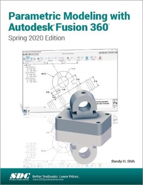 Parametric Modeling with Autodesk Fusion 360 : Spring 2020 Edition, Paperback / softback Book