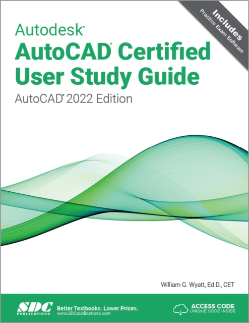 Autodesk AutoCAD Certified User Study Guide : AutoCAD 2022 Edition, Paperback / softback Book