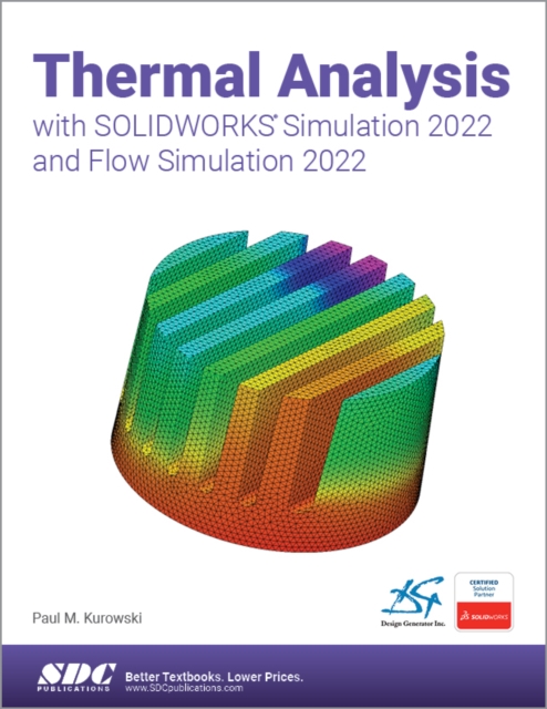 Thermal Analysis with SOLIDWORKS Simulation 2022 and Flow Simulation 2022, Paperback / softback Book