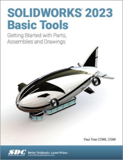 SOLIDWORKS 2023 Basic Tools : Getting Started with Parts, Assemblies and Drawings, Paperback / softback Book