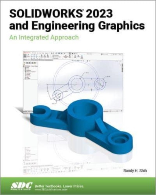 SOLIDWORKS 2023 and Engineering Graphics : An Integrated Approach, Paperback / softback Book