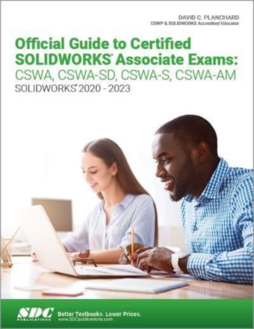 Official Guide to Certified SOLIDWORKS Associate Exams: CSWA, CSWA-SD, CSWA-S, CSWA-AM, Paperback / softback Book