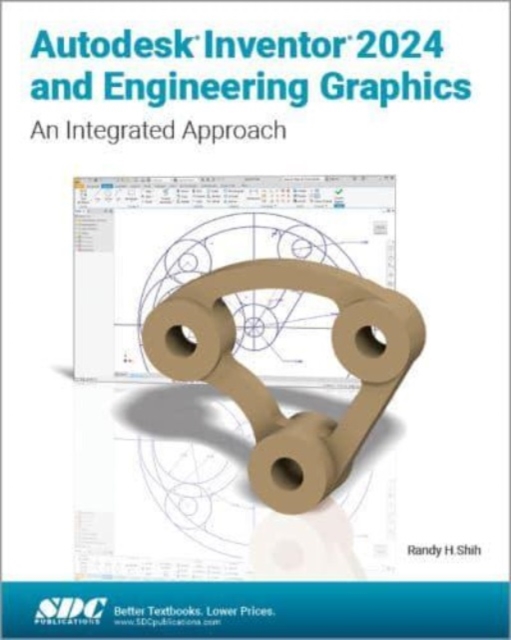 Autodesk Inventor 2024 and Engineering Graphics : An Integrated Approach, Paperback / softback Book