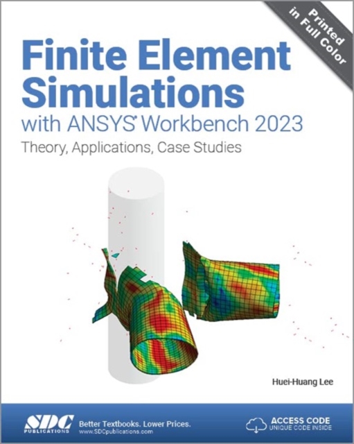 Finite Element Simulations with ANSYS Workbench 2023 : Theory, Applications, Case Studies, Paperback / softback Book
