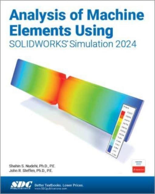 Analysis of Machine Elements Using SOLIDWORKS Simulation 2024, Paperback / softback Book