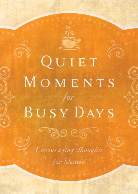 Quiet Moments for Busy Days : Encouraging Thoughts for Women, EPUB eBook