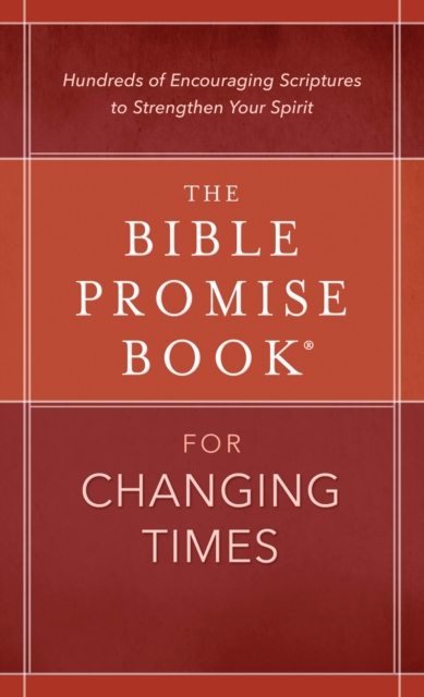 The Bible Promise Book(R) for Changing Times : Hundreds of Encouraging Scriptures to Strengthen Your Spirit, EPUB eBook