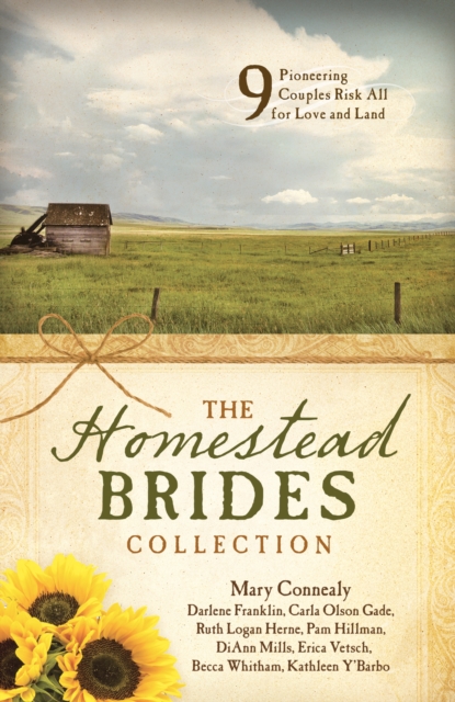 The Homestead Brides Collection : 9 Pioneering Couples Risk All for Love and Land, EPUB eBook