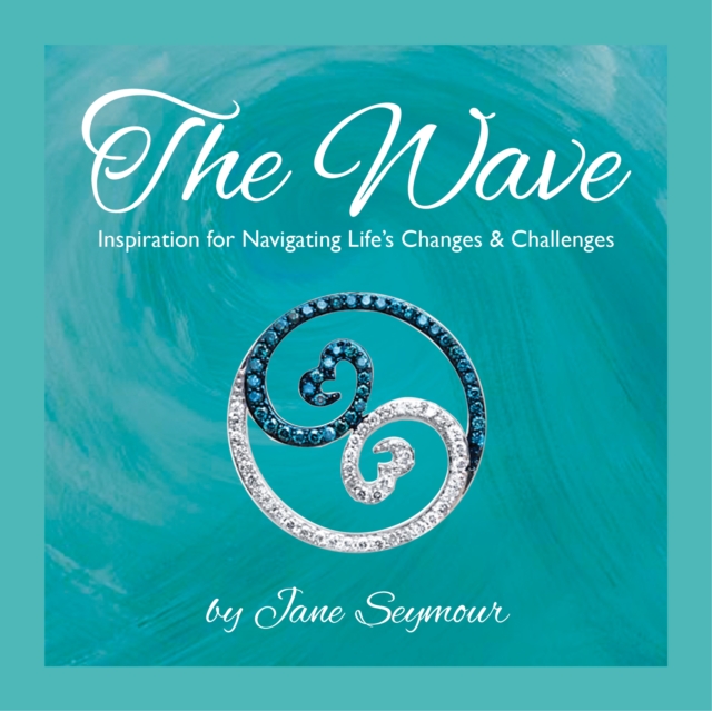 The Wave : Inspiration for Navigating Life's Changes and Challenges, EPUB eBook