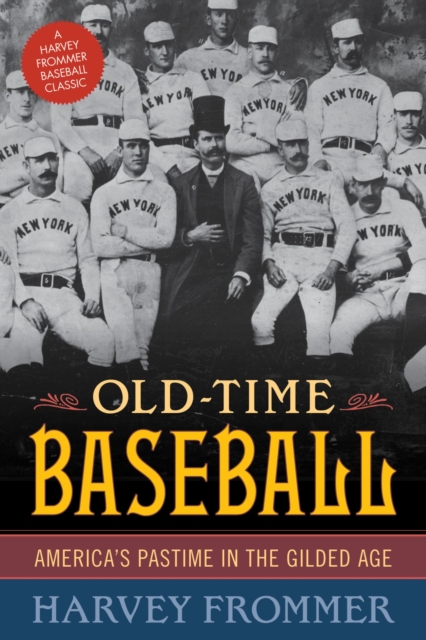 Old Time Baseball : America's Pastime in the Gilded Age, EPUB eBook