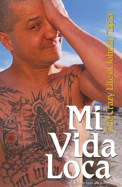 Mi Vida Loca : The Crazy Life of Johnny Tapia, EPUB eBook