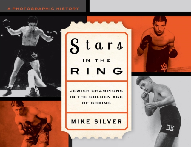 Stars in the Ring: Jewish Champions in the Golden Age of Boxing : A Photographic History, EPUB eBook