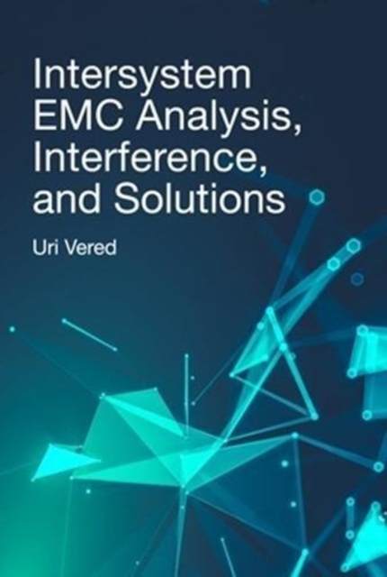 Intersystem EMC Analysis, Interference, and Solutions, Hardback Book