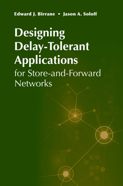Designing Delay-Tolerant Applications for Store-and-Forward Networks, Hardback Book