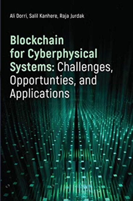 Blockchain for Cyberphysical Systems: Challenges, Opportunities, and Applications, Hardback Book